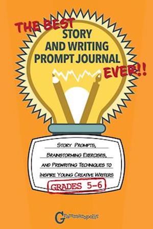 Grammaropolis Writing Journals : Story Prompts, Brainstorming Exercises, and Prewriting Techniques to Inspire Young Creative Writers