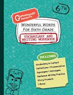 Wonderful Words for Sixth Grade Vocabulary and Writing Workbook
