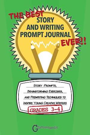 The Best Story and Writing Prompt Journal Ever, Grades 3-4