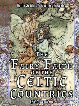 The Fairy-Faith of the Celtic Countries with Illustrations