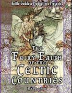The Fairy-Faith of the Celtic Countries with Illustrations