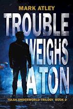 Trouble Weighs a Ton