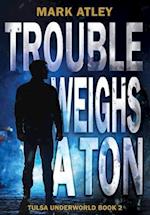 Trouble Weighs a Ton 