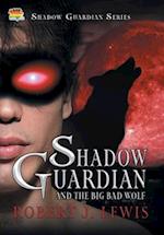 Shadow Guardian and the Big Bad Wolf 