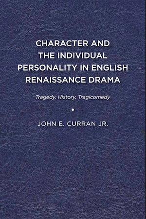 Character and the Individual Personality in English Renaissance Drama