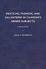 Pastiche, Fashion, and Galanterie in Chardin’s Genre Subjects