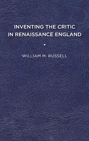 Inventing the Critic in Renaissance England