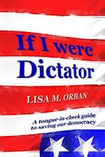 If I were Dictator: a tongue-in-cheek guide to saving our democracy 