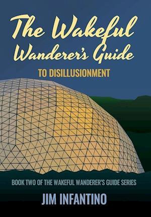 The Wakeful Wanderer's Guide to Disillusionment