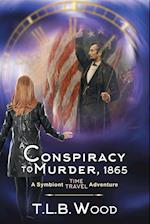 A Conspiracy to Murder, 1865 (The Symbiont Time Travel Adventures Series, Book 6)