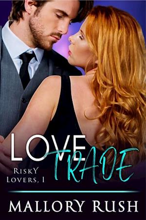 Love Trade (Risky Lovers, Book 1)