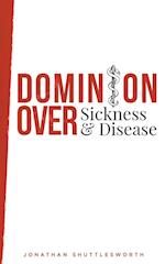 Dominion Over Sickness and Disease