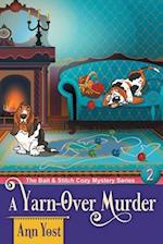A Yarn-Over Murder (The Bait & Stitch Cozy Mystery Series, Book 2) 