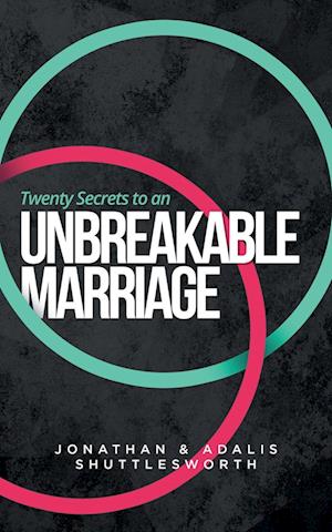 Twenty Secrets to an UNBREAKABLE Marriage