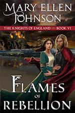 Flames of Rebellion (The Knights of England Series, Book 6)