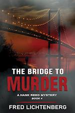 The Bridge to Murder (The Hank Reed Mystery Series, Book 4)