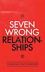 Seven Wrong Relationships 