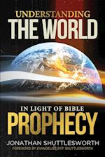 Understanding the World in Light of Bible Prophecy 