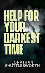 Help for Your Darkest Time 