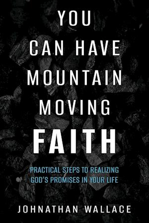 You Can Have Mountain Moving Faith