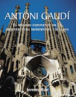 Antoni Gaudí - El máximo exponente de la arquitectura modernista catalana.