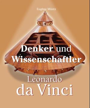 Leonardo Da Vinci - Denker und Wissenschaftler