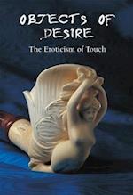 Objects of Desire - The Eroticism of Touch