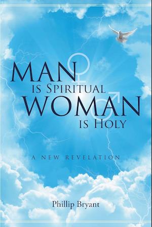 Man is Spiritual Woman is Holy