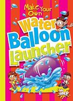 Make Your Own Water Balloon Launcher