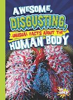 Awesome, Disgusting, Unusual Facts about the Human Body