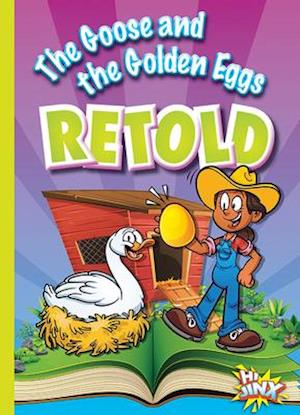 The Goose and the Golden Eggs Retold