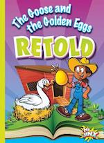 The Goose and the Golden Eggs Retold