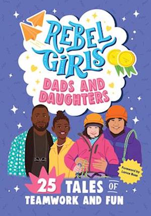 Rebel Girls Dads and Daughters