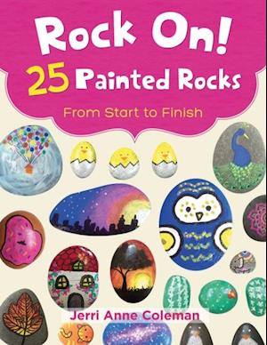 Rock On! 25 Painted Rocks From Start to Finish