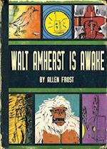 Walt Amherst Is Awake