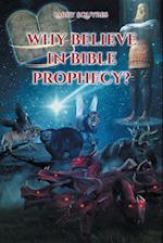 Why believe in Bible Prophecy? 