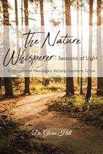 The Nature Whisperer: Seasons of Light: Inspirational Messages Where Gardens Grow 