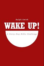 WAKE UP!: A Forty-Day Bible Challenge 