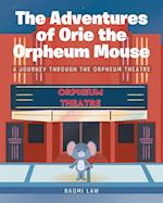 The Adventures of Orie the Orpheum Mouse