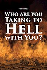 Who are You Taking to Hell with You?