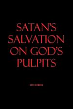 SATAN'S SALVATION ON GOD'S PULPITS 