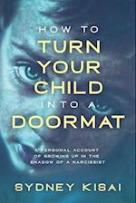 How to Turn Your Child into a Doormat