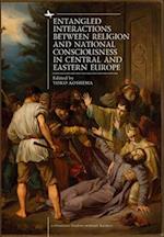 Entangled Interactions Between Religion and National Consciousness in Central and Eastern Europe