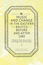 Music and Change in the Eastern Baltics Before and After 1989