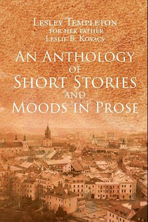 An Anthology of Short Stories and Moods in Prose