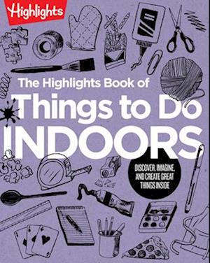 The Highlights Book of Things to Do Indoors