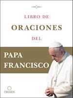 Libro de Oraciones del Papa Francisco / Prayer. Breathing Life, Daily