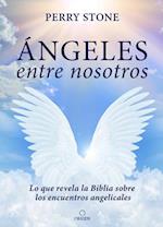 Ángeles Entre Nosotros / Angel Amoung Us