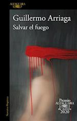 Salvar El Fuego (Premio Alfaguara 2020) / Saving the Fire