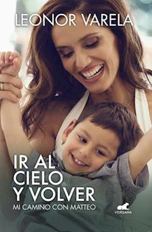 IR Al Cielo Y Volver. Mi Camino Con Matteo / To Heaven and Back. My Journey with Matteo